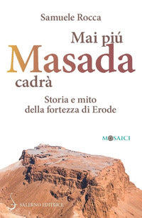 Mai piu' masada cadra' - storia e mito della fortezza di erode 