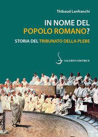 In nome del popolo romano ? storia del tribunato della plebe 