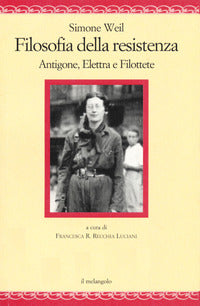 Filosofia della resistenza - antigone elettra e filottete 