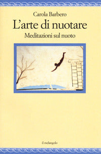 Arte di nuotare - meditazioni sul nuoto 