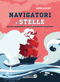 Navigatori e stelle - i grandi viaggi della storia e l'orientamento con gli astri 