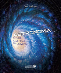 Astronomia storia illustrata dell'universo 
