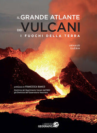 Grande atlante dei vulcani - i fuochi della terra 