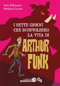 Sette giorni che sconvolsero la vita di arthur funk 
