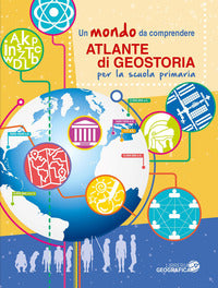 Atlante di geostoria per la scuola primaria - un mondo da comprendere 
