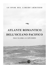 Atlante romantico dell'oceano pacifico - dall'alaska a capo horn 