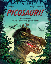 Picosauri - tutti i dinosauri di sam colam e del professor pico pane 