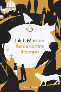 Xenia contro il tempo - piazza bella piazza con audiolibro 