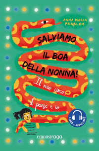 Salviamo il boa della nonna ! il mio circo il paese e io con audiolibro 