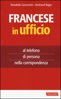 Francese in ufficio - al telefono di persona e nella corrispondenza 