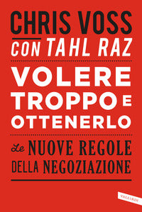 Volere troppo e ottenerlo - le nuove regole della negoziazione 