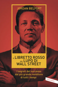 Libretto rosso del lupo di wall street - i segreti del successo dal piu' grande venditore di 