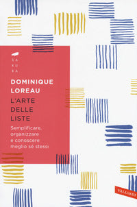 Arte delle liste - semplificare organizzare e conoscere meglio se' stessi 