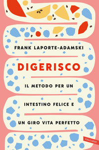 Digerisco - il metodo per un intestino felice e un giro vita perfetto 