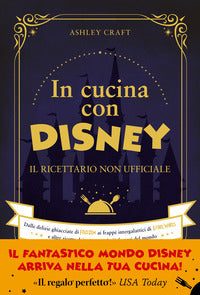 In cucina con disney - il ricettario non ufficiale dalle delizie ghiacciate di frozen ai frappe' 