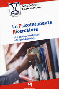 Psicoterapeuta ricercatore - una guida propedeutica alla specializzazione 