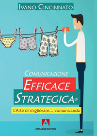 Comunicazione efficace strategica - l'arte di migliorare comunicando 