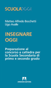 Insegnare oggi - preparazione al concorso a cattedra per la scuola secondaria di primo e secondo 