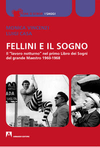 Fellini e il sogno - il lavoro notturno nel primo libro dei sogni del grande maestro 1960 - 1968