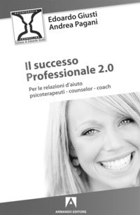 Successo professionale 2.0 - per la relazione d'aiuto psicoterapeuti counselor coach 