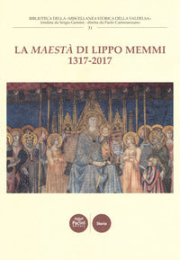 "maesta'" di lippo memmi 1317-2017. atti della giornata di studi (san gimignano, 28 ottobre 2017... 