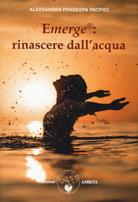 Emerge rinascere dall'acqua 
