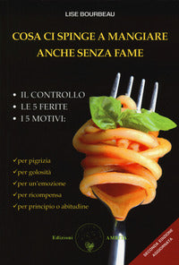 Cosa ci spinge a mangiare anche senza fame 