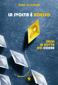 Svolta e' adesso - segui la rotta del cuore 