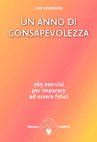 Anno di consapevolezza - 365 esercizi per imparare ad essere felici 