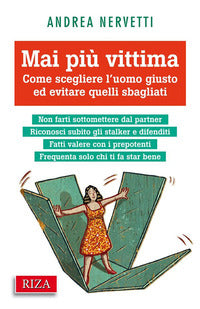 Mai piu' vittima - come scegliere l'uomo giusto ed evitare quelli sbagliati 