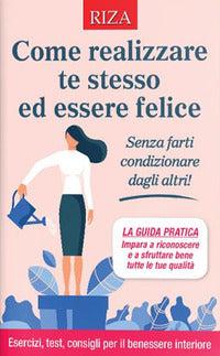 Come realizzare te stesso ed essere felice 