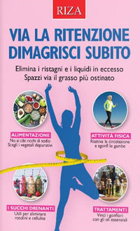 Via la ritenzione dimagrisci subito 