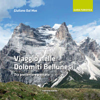 Viaggio nelle dolomiti bellunesi - tra presente e passato 