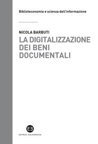 Digitalizzazione dei beni documentali - metodi tecniche buone prassi 