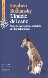 Indole del cane - origini stravaganze abitudini del canis familiaris 