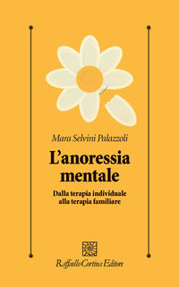 Anoressia mentale - dalla terapia individuale alla terapia famigliare 