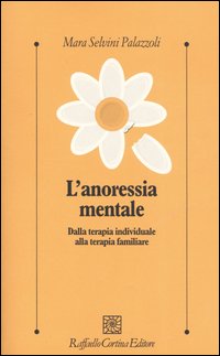 Anoressia mentale - dalla terapia individuale alla terapia famigliare 