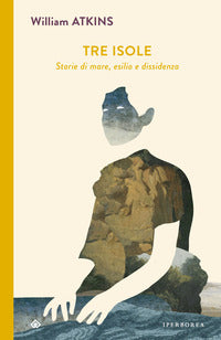 Tre isole - storie di mare esilio e dissidenza 
