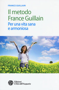 Metodo france guillain per una vita sana e armoniosa 