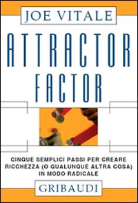 Attractor factor - cinque semplici passi per creare ricchezza 