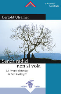 Senza radici non si vola - la terapia sistemica di bert hellinger 