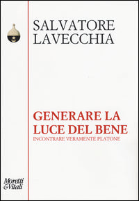 Generare la luce del bene - incontrare veramente platone 