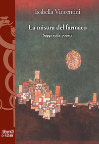 Misura del farmaco - saggi sulla poesia 