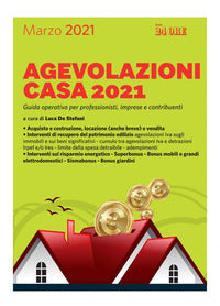 Agevolazioni casa 2021 guida operativa per professionisti imprese e contribuenti 