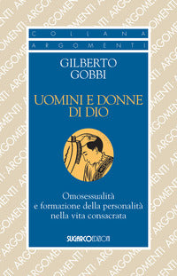 Uomini e donne di dio - omosessualita' e formazione della personalita' nella vita consacrata 