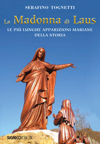 Madonna di laus - le piu' lunghe apparizioni mariane della storia 