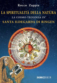 Spiritualita' della natura - la cosmo teologia in santa ildegarda di bingen 