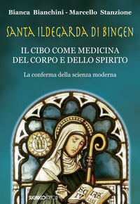 Santa ildegarda di bingen - il cibo come medicina del corpo e dello spirito 