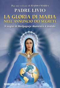 Gloria di maria nell'annuncio dei segreti - il segno di medjugorje illuminera' il mondo 