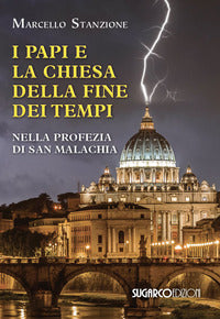 Papi e la chiesa della fine dei tempi - nella profezia di san malachia 